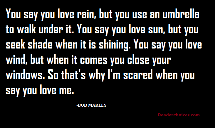 You Say You Love Rain Bob Marley Quotes Reader Choice